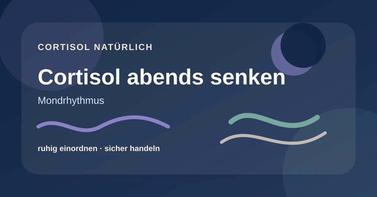 Cortisol abends senken: ruhige Routinen für Abend und Nacht – ruhige Cortisol-Ratgebergrafik