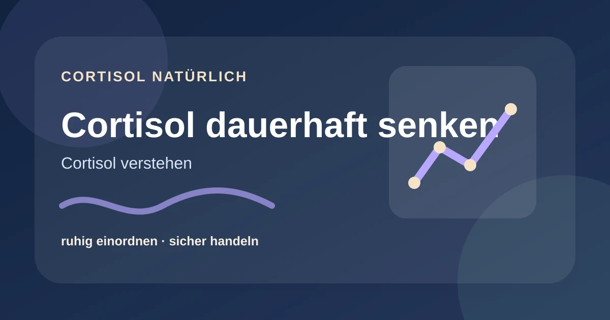 Cortisol dauerhaft senken: warum stabile Gewohnheiten wichtiger sind als schnelle Tricks