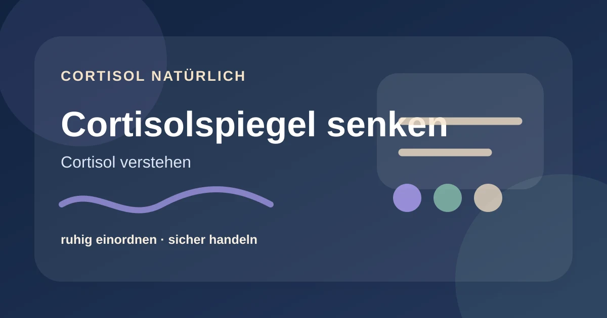 Cortisolspiegel senken: Tagesrhythmus, Schlaf und Stress einordnen