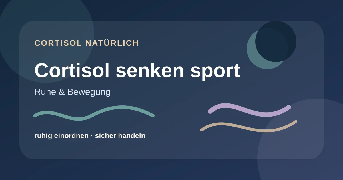 Cortisol senken sport: einfache Routinen ohne Überforderung – ruhige Cortisol-Ratgebergrafik