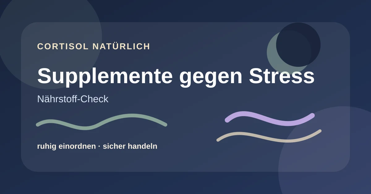 Supplemente gegen Stress: Orientierung ohne Wunderversprechen